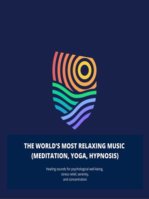 cover image of The World's Most Relaxing Music--Meditation, Yoga, Reiki, Massage, Hypnosis